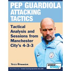 Pep Guardiola Attacking Tactics - Tactical Analysis and Sessions from Manchester City’s 4-3-3