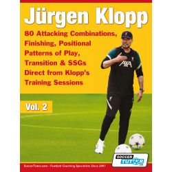 Jurgen Klopp - 80 Attacking Combinations, Finishing, Positional Patterns of Play, Transition & SSGs Direct from Klopp's Training Sessions - Vol.2