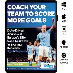 Coach Your Team to Score More Goals - Data-Driven Analysis of Europe's Elite Used to Create 16 Training Sessions - eBook Only