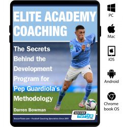 Elite Academy Coaching - The Secrets Behind the Development Program for Pep Guardiola's Methodology - eBook Only