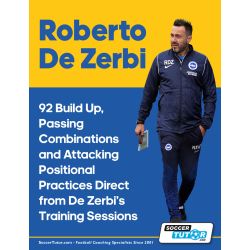 Roberto De Zerbi - 92 Build Up, Passing Combinations and Attacking Positional Practices Direct from De Zerbi’s Training Sessions