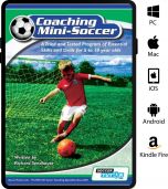 Coaching Mini Soccer - A Tried and Tested Program of Essential Skills and Drills for 5 to 10 year olds