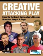Creative Attacking Play - From the Tactics of Conte, Allegri, Simeone, Mourinho, Wenger & Klopp