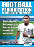 Football Periodization to Maximise Performance: Session Design - The Training Week - Tapering Strategy - 102 Practices - Youth to Pro